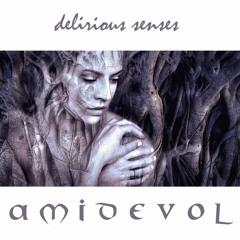 Amidevol - Delirious Senses (Original Version) 2017