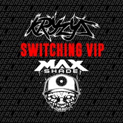 Kryzys & Max Shade - Switching VIP (Free Download)