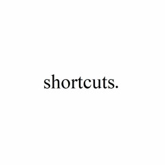 Shortcuts (Prod. Con)
