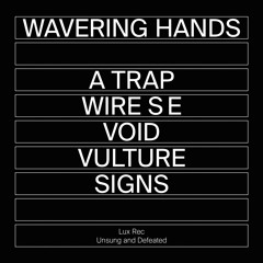 LXRC34 - Wavering Hands - A Trap