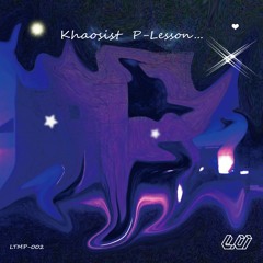 Khaosist / P-Lesson 002