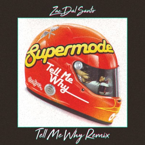 Supermode - Tell Me Why (Zac Dal Santo Remix)