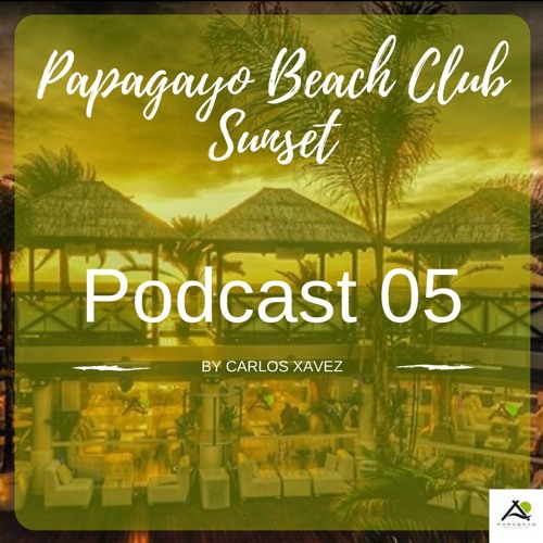 Papagayo Beach Club Sunset / Podcast 05 by Carlos Chavez