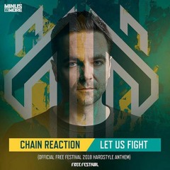 Chain Reaction - Let Us Fight (Official Free Festival hardstyle anthem 2018)
