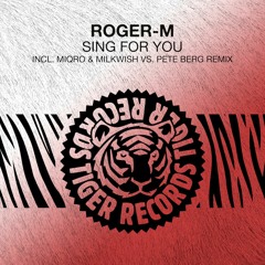 Roger-M - Sing For You (Miqro & Milkwish vs Pete Berg Remix)