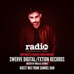 Swerve Digital & FXtion Records Sessions - EP24 - Guest Mix Samuel Dan - Hosted By Nikolas Syrimis