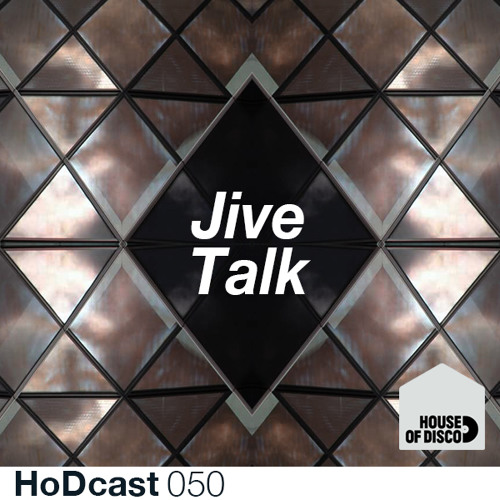 Jive Talk - House Of Disco Guestmix 050