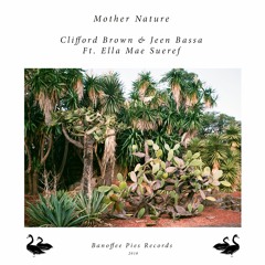 Mother Nature EP - Clifford Brown & Jeen Bassa Ft. Ella Mae Sueref (CLIPS)