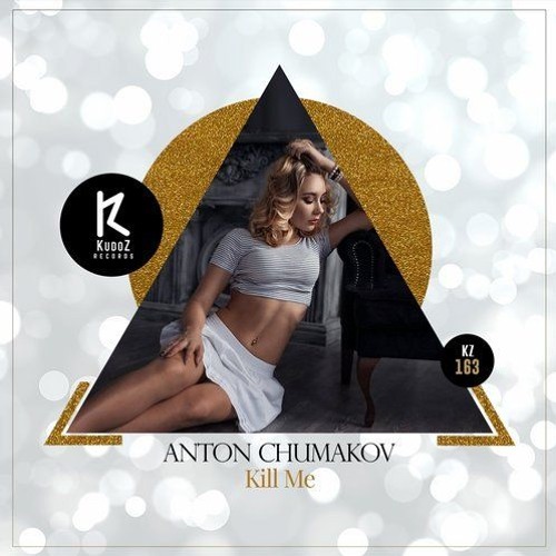 Anton Chumakov -Kill Me (Original Mix)