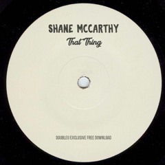 Shane McCarthy - That Thing [FREE DL]