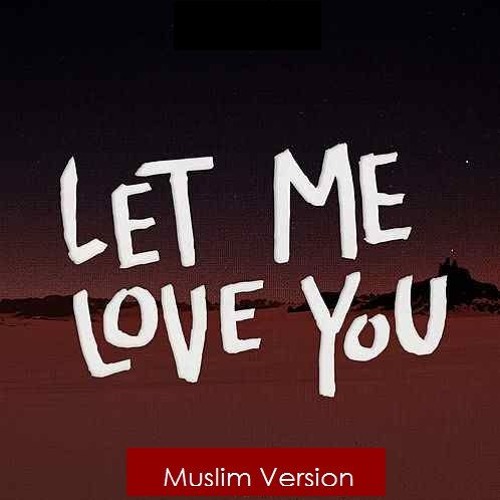 Justin Bieber - Let Me Love You (Nasheed Cover) [Vocals Only] by FREE GROUP  on SoundCloud - Hear the world's sounds