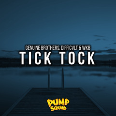 Genuine Brothers, Difficvlt & WKB - Tick Tock [PUMP SQUAD RELEASE]