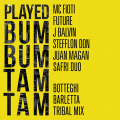 Mc Fioti, J Balvin vs. Safri Duo "Played Bum Bum Tam Tam (Botteghi & Barletta Tribal Mix)"
