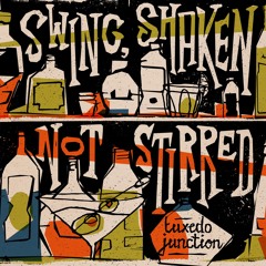 Tuxedo Junction - Swing, Shaken Not Stirred (minimix)