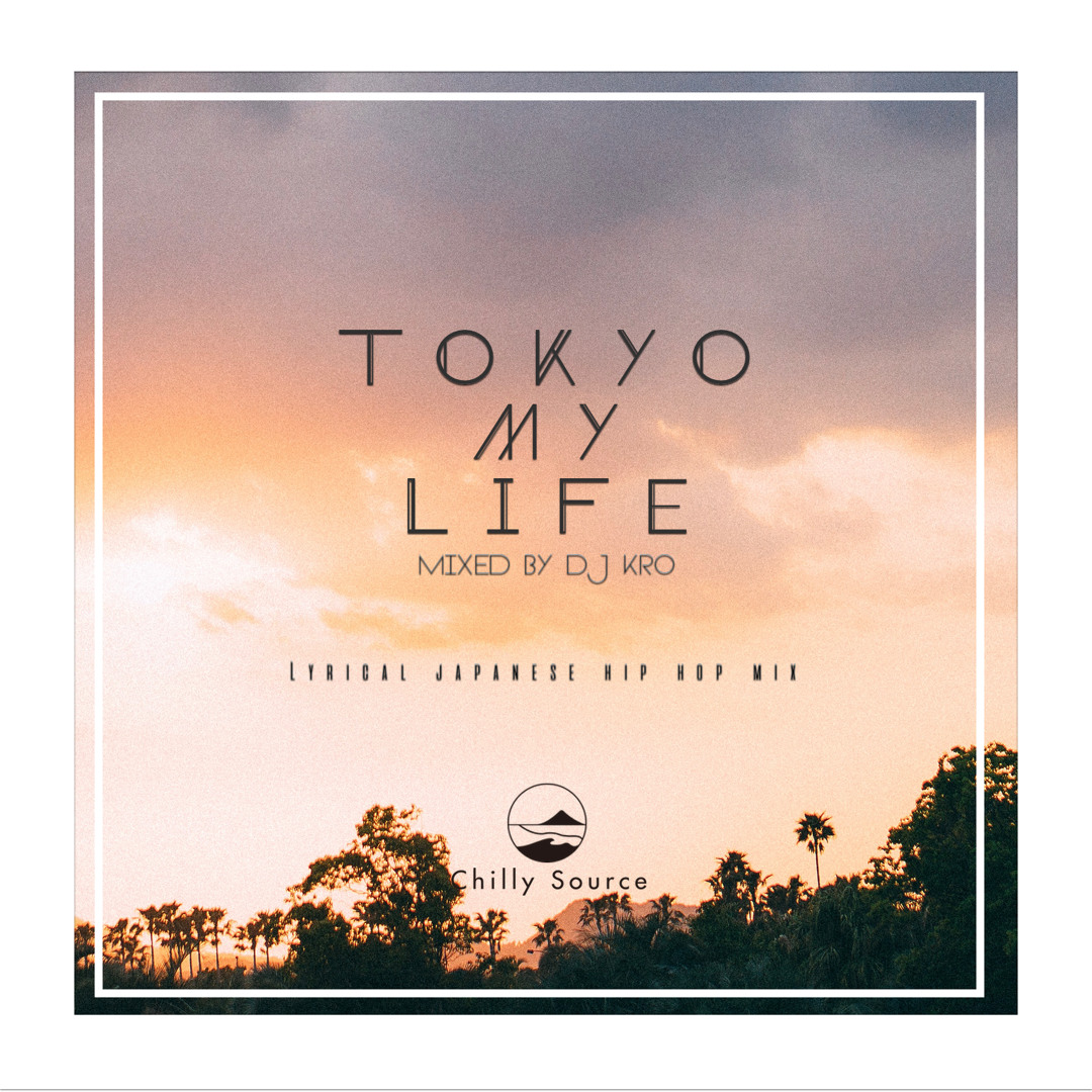 Listen to TOKYO MY LIFE - Chill 日本語ラップMIX- by DJ KRO in
