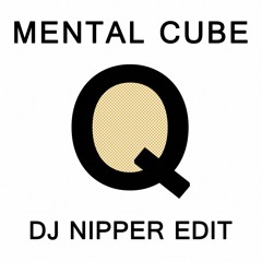 Mental Cube - Q (DJ Nipper Short Edit)