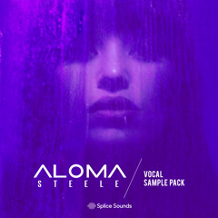 Aloma Steele Vocal Sample Pack Now On Splice