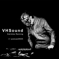 VHSound - Kalimba Raining [podcast #005]