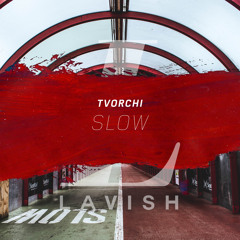 TVORCHI - Slow