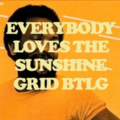 Everybody Loves The Sunshine (Grid Btlg)