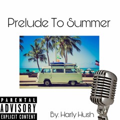 Harly Hush- Prelude To Summer