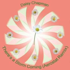 Daisy Chapman - There's A Storm Coming (Aerostat Remix)