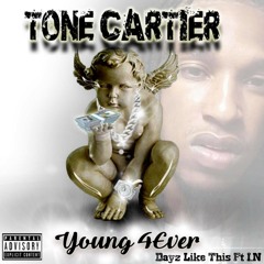 Tone Cartier Ft I.N ~ Dayz Like This