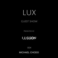 Lux Guest #004 Michael Chodo