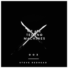 We Are Techno Machines 003 by Steve Redhead