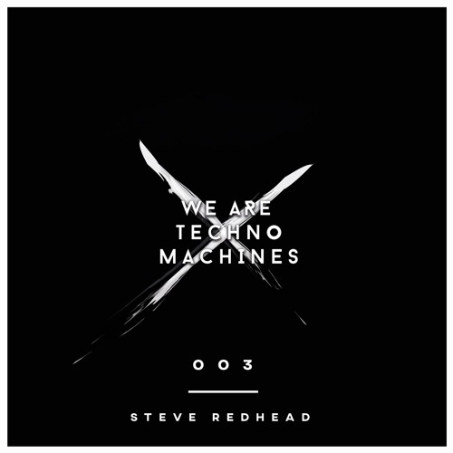 We Are Techno Machines 003 by Steve Redhead
