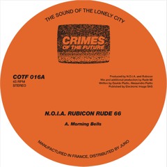 N.O.I.A. Rubicon Rude 66 - Morning Bells (COTF016) >CLIPS<