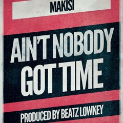 Aint Nobody Got Time prod by Beatz Lowkey