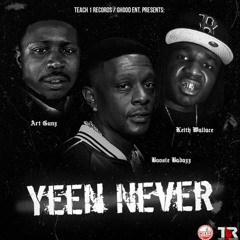 Yeen Never Ft. Lil Boosie & Art Gunz
