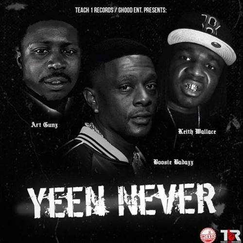 Yeen Never Ft. Lil Boosie & Art Gunz