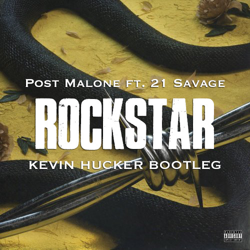 Post Malone ft. 21 Savage - Rockstar (Kevin Hucker Bootleg)