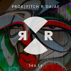 Prok|Fitch Ft Dajae - Sea La