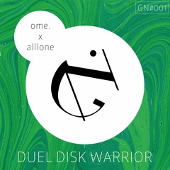 ome. x alllone - Duel Disk Warrior [GN#001]