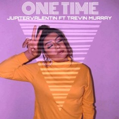 Jupiter Valentin - One Time Ft. Trevin Murray (Prod. Cormill)