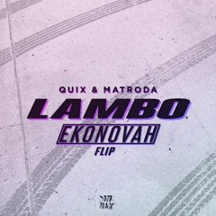 QUIX & Matroda - LAMBO (Ekonovah Flip)