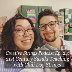 21st Century Suzuki Teaching With Chili Dog Strings -Creative Strings Podcast Ep. 24