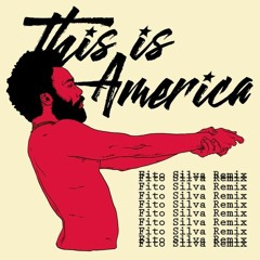 Childish G@mbino - This Is America (Fito Silva Remix) FREE DOWNLOAD