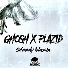 Gh0sh X Plazid - Steady Blazin