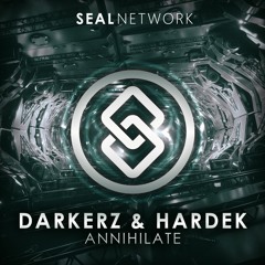 Darkerz & Hardek - Annihilate [SEAL EXCLUSIVE] | OUT NOW