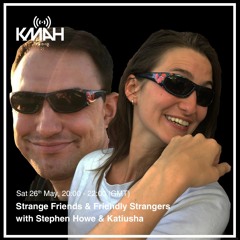 Strange Friends & Friendly Strangers with Katiusha - May 2018