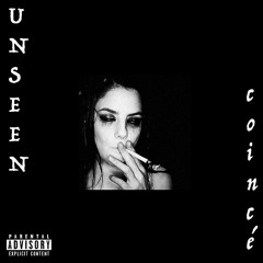 UNSEEN - coincé