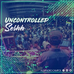 Uncontrolled Seshh