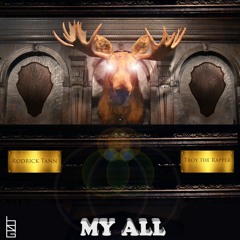 My ALL (feat. TroyTheRapper)