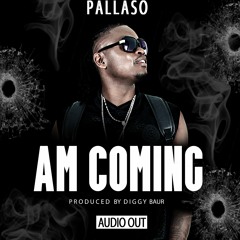 AM COMING By PALLASO ( BAUR ON DA BEAT )