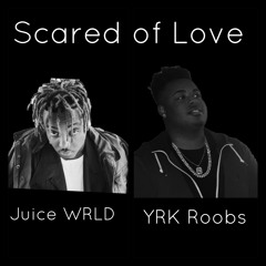 Juice WRLD x YRK Roobs - Scared of Love