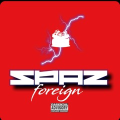 Foreign - SPAZZ [PROD. Setliff]